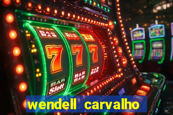 wendell carvalho reclame aqui